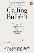 Calling Bullshit: The art of Scepticism in a Data-Driven World (en Inglés)