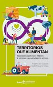 Territorios que Alimentan: Agroecología en 3c Frente a Sistemas Alimentarios Rotos