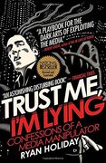 Trust me, i'm Lying: Confessions of a Media Manipulator (en Inglés)