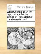 observations upon the report made by the board of trade against the grenada laws.
