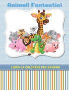 Animali Fantastici - Libro Da Colorare Per Bambini (en Italiano)