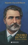 Pedro Benoit El Prócer Olvidado (in Spanish)