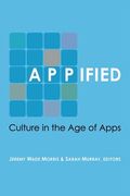 Appified: Culture in the Age of Apps (en Inglés)