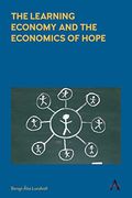 The Learning Economy and the Economics of Hope (Anthem Studies in Innovation and Development) (en Inglés)