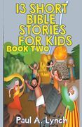 13 Short Bible Stories For Kids (en Inglés)