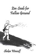 Zen Seeds for Fallow Ground (en Inglés)