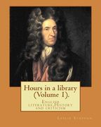 Hours in a library. By: Leslie Stephen (Volume 1).: English literature, History and criticism (en Inglés)