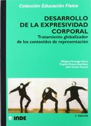 Desarrollo de la expresividad corporal: Tratamiento globalizador de los contenidos de representación (Educación Física... Expresión corporal)