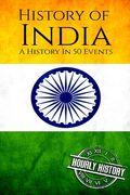 History of India: A History In 50 Events (en Inglés)