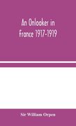 An Onlooker in France 1917-1919 (en Inglés)