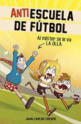 Antiescuela de Fútbol #3. Al Míster Se Le Va La Olla / Soccer Anti-School #3. the Coach Loses It (in Spanish)