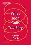 What Tech Calls Thinking: An Inquiry Into the Intellectual Bedrock of Silicon Valley (Fsg Originals x Logic) (en Inglés)