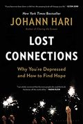 Lost Connections: Why You’Re Depressed and how to Find Hope (en Inglés)