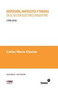 Inversión, impuestos y tarifas en el sector eléctrico argentino: 1990-2010