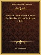 Collection Des Keuren Ou Statuts De Tous Les Metiers De Bruges (1842) (en Francés)