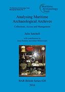 Analysing Maritime Archaeological Archives: Collections, Access and Management (BAR British Series)