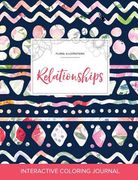 Adult Coloring Journal: Relationships (Floral Illustrations, Tribal Floral) (en Inglés)