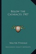 below the cataracts 1907 (en Inglés)