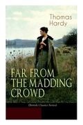 FAR FROM THE MADDING CROWD (British Classics Series): Historical Romance Novel 