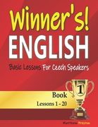 Winner's English - Basic Lessons For Czech Speakers - Book 1: Lessons 1 - 20 (en Inglés)