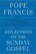 Reflections on the Sunday Gospel: How to More Fully Live out Your Relationship With god (en Inglés)