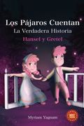 Los Pájaros Cuentan: La Verdadera Historia Hansel y Gretel