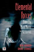 Elemental Forces: Horror Short Stories (en Inglés)
