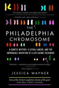 The Philadelphia Chromosome: A Genetic Mystery, a Lethal Cancer, and the Improbable Invention of a Lifesaving Treatment (en Inglés)