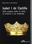 Isabel I de Castilla. Siete ensayos sobre la reina, su entorno y sus empresas