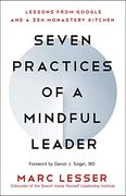Seven Practices of a Mindful Leader: Lessons From Google and a zen Monastery Kitchen (en Inglés)