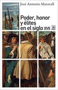 Poder, Honor y Elites en el Siglo Xvii