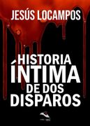 Historia Intima de dos Disparos