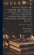 Chitty's Treatise on Pleading and Parties to Actions, With a Second Volume Containing Modern Precedents of Pleadings, and Practical Notes. Volume 2 (en Inglés)