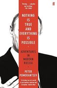 Nothing is True and Everything is Possible: Adventures in Modern Russia 