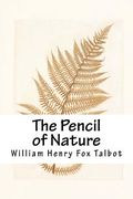The Pencil of Nature (en Inglés)