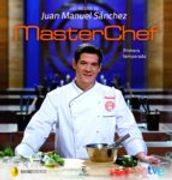 Las recetas de Juan Manuel Sánchez - Ganador de MasterChef (FUERA DE COLECCIÓN Y ONE SHOT)