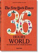 Nyt. 36 Hours. World. 150 Cities From abu Dhabi to Zurich (Varia) 