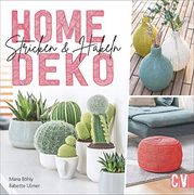 Home-Deko Stricken & Häkeln. Stylische Wohn-Accessoires Selbst Gestalten. Vom Teppich Über Sitzkissen bis zum Tischläufer - Häkel- und Strick-Projekte in Aktuellen Farben und Trend-Motiven. (en Alemán)