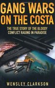 gang wars on the costa: the true story of the bloody conflict raging in paradise