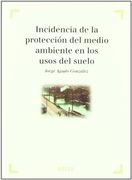 incidencia de la protección del medio ambiente en los usos del suelo