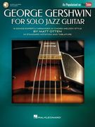 George Gershwin for Solo Jazz Guitar: 15 Songs Expertly Arranged in Chord-Melody Style by Matt Otten in Standard Notation and Tablature (en Inglés)