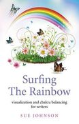 Surfing the Rainbow: Visualization and Chakra Balancing for Writers (en Inglés)