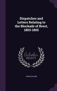 Dispatches and Letters Relating to the Blockade of Brest, 1803-1805 (en Inglés)