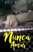Nunca (Bilogía 1): Nunca me Dejes de Amar: Volume 1 (Biloga Nunca) (in Spanish)