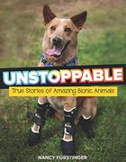 Unstoppable: True Stories of Amazing Bionic Animals (en Inglés)