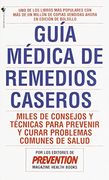 Guia Medica de Remedios Caseros: Miles de Sugerencias y Tratamientos Practicos Para Prevenir y Curar Problemas de Salud (en Inglés)