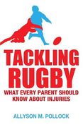 Tackling Rugby: What Every Parent Should Know about Injuries (en Inglés)