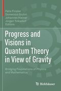 Progress and Visions in Quantum Theory in View of Gravity: Bridging Foundations of Physics and Mathematics (en Inglés)