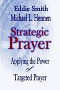 Strategic Prayer: Applying the Power of Targeted Prayer (en Inglés)