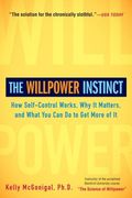 The Willpower Instinct: How Self-Control Works, Why It Matters, and What You Can Do to Get More of It (en Inglés)